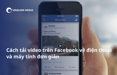 Cách tải video trên Facebook về điện thoại và máy tính đơn giản